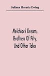 Melchior'S Dream, Brothers Of Pity, And Other Tales