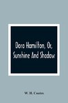 Dora Hamilton, Or, Sunshine And Shadow