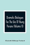 Dramatic Dialogues For The Use Of Young Persons (Volume Ii)