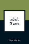 Landmarks Of Toronto; A Collection Of Historical Sketches Of The Old Town Of York From 1792 Until 1837, And Of Toronto From 1834 To 1904; Also Nearly Three Hundred  Engravings Of The Churches Of Toronto Embracing The Picture Of Every Church Obtainable Fro