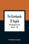 The Ovimbundu Of Angola; Anthropological Series ; Volume -  XXI