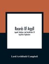 Records Of Argyll; Legends Traditions, And Recollections Of Argyllshire Highlanders, Collected Chiefly From The Gaelic, With Notes On The Antiquity Of The Dress, Clan Colours, Or Tartans, Of The Highlanders