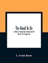 The Road To Oz; In Which Is Related How Dorothy Gale Of Kansas, The Shaggy Man, Button Bright, And Polychrome The Rainbow'S Daughter Met On An Enchanted Road And Followed It All The Way To The Marvelous Land Of Oz