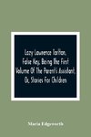 Lazy Lawrence Tarlton, False Key, Being The First Volume Of The Parent'S Assistant, Or, Stories For Children