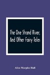 The One Strand River, And Other Fairy Tales