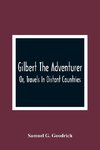 Gilbert The Adventurer; Or, Travels In Distant Countries