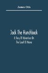 Jack The Hunchback; A Story Of Adventure On The Coast Of Maine