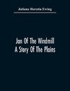 Jan Of The Windmill. A Story Of The Plains