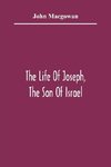 The Life Of Joseph, The Son Of Israel