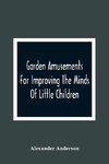 Garden Amusements For Improving The Minds Of Little Children