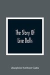 The Story Of Live Dolls; Being An Account Of How, On A Certain June Morning, All Of The Dolls In The Village Of Cloverdale Came Alive