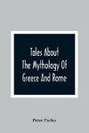 Tales About The Mythology Of Greece And Rome