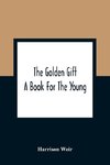 The Golden Gift; A Book For The Young