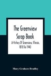 The Greenview Scrap Book; A History Of Greenview, Illinois, 1818 To 1940