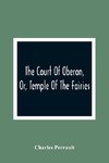 The Court Of Oberon, Or, Temple Of The Fairies