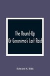 The Round-Up; Or Geronimo'S Last Raid