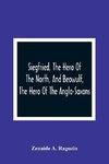 Siegfried, The Hero Of The North, And Beowulf, The Hero Of The Anglo-Saxons