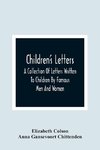 Children'S Letters; A Collection Of Letters Written To Children By Famous Men And Women