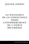 La Naissance de la Conscience dans L'Effondrement de L'Esprit Bicaméral