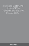 Historical Sketch And Roster Of The Kentucky 3rd Battalion Mounted Rifles