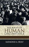 The Roots of Human Circumstance