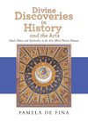 Divine Discoveries in History and the Arts