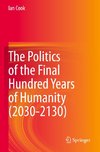 The Politics of the Final Hundred Years of Humanity (2030-2130)