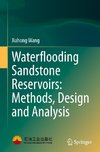 Waterflooding Sandstone Reservoirs: Methods, Design and Analysis