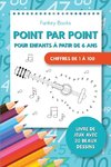 Point par point pour enfants à partir de 6 ans - Chiffres de 1 à 100