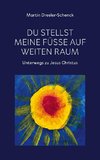 Du stellst meine Füße auf weiten Raum