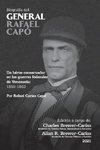 BIOGRAFÍA DEL GENERAL RAFAEL CAPÓ. Un héroe conservador en las guerras federales de Venezuela 1859-1863