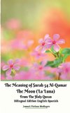 The Meaning of Surah 54 Al-Qamar The Moon (La Luna) From The Holy Quran Bilingual Edition English Spanish