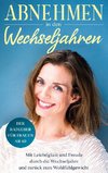 Abnehmen in den Wechseljahren: Mit Leichtigkeit und Freude durch die Wechseljahre und zurück zum Wohlfühlgewicht - Der Ratgeber für Frauen ab 40