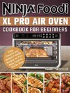 Ninja Foodi XL Pro Air Oven Cookbook For Beginners