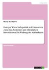 Europas Wirtschaftspolitik in Krisenzeiten zwischen Austerität und öffentlichen Investitionen. Die  Wirkung der Maßnahmen