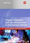 Fachwissen Metall. Grundstufe und Fachstufe 1: Aufgabenband/Lernsituationen