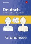 Grundrisse Deutsch zur Vorbereitung auf den Beruf. Arbeitsheft