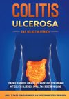 Colitis ulcerosa - Das Selbsthilfebuch: Von der Diagnose über die Therapie und den Umgang mit Colitis ulcerosa im Alltag bis zur Heilung - inkl. 7-Tage-Ernährungsplan und den besten Übungen