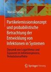 Partikelemissionskonzept und probabilistische Betrachtung der Entwicklung von Infektionen in Systemen