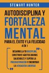 Autodisciplina y Fortaleza Mental Para el Éxito y la Felicidad 2 en 1