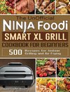 The UnOfficial Ninja Foodi Smart XL Grill Cookbook for Beginners