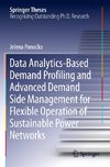 Data Analytics-Based Demand Profiling and Advanced Demand Side Management for Flexible Operation of Sustainable Power Networks