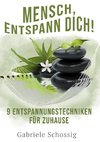 Mensch, Entspann Dich! - 9 Entspannungstechniken für Zuhause