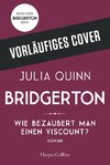 Bridgerton - Wie bezaubert man einen Viscount?