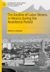 The Decline of Labor Unions in Mexico during the Neoliberal Period