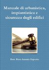 Manuale di urbanistica, impiantistica e sicurezza degli edifici