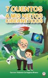 7 cuentos a mis nietos cibernéticos