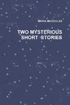 TWO MYSTERIOUS SHORT  STORIES