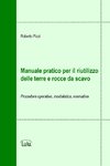 Manuale pratico per il riutilizzo delle terre e rocce da scavo