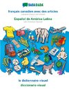 BABADADA black-and-white, français canadien avec des articles - Español de América Latina, le dictionnaire visuel - diccionario visual